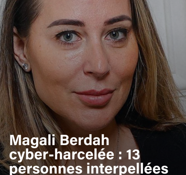 Magali Berdah cyberharcelée : 13 personnes interpelées